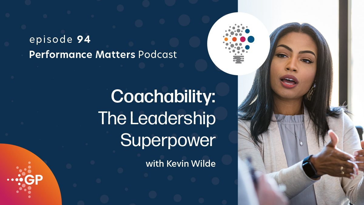 Episode #94 | Coachability: The Leadership Superpower | GP Strategies
