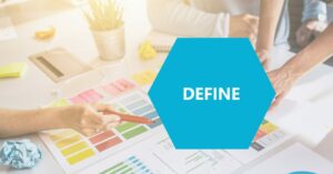Design Thinking: Step 2 – Define